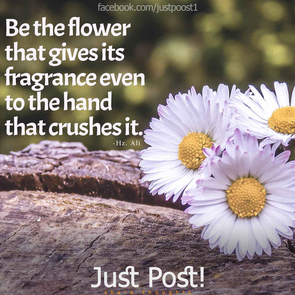 Quotes be the flower that gives its fragrance even to the … Flickr