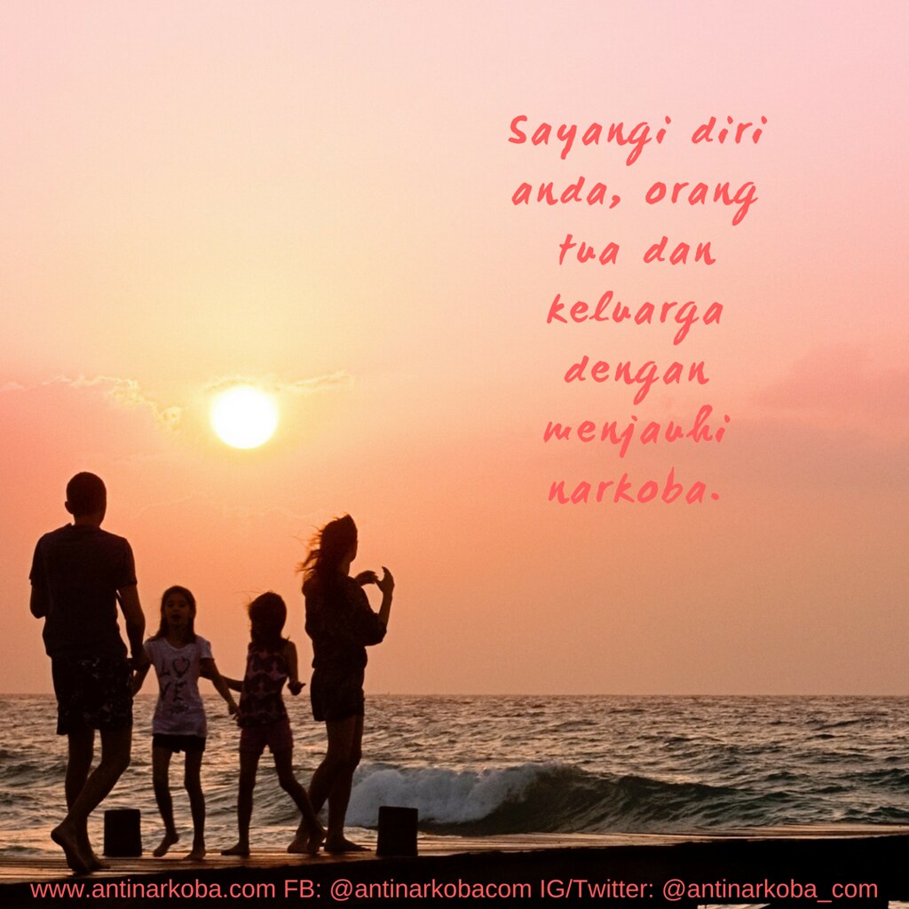 Sayangi diri Anda, orang tua dan keluarga dengan menjauhi