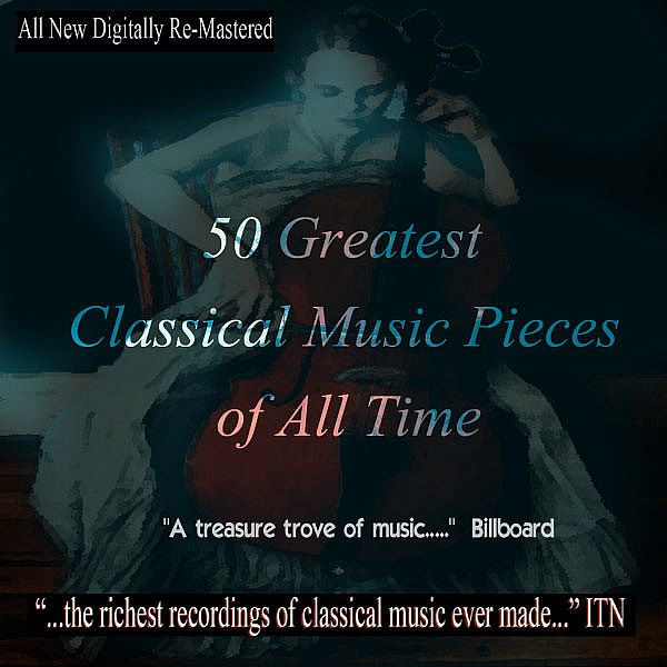 50 Greatest Classical Music Pieces Of All Time Various Art… Flickr