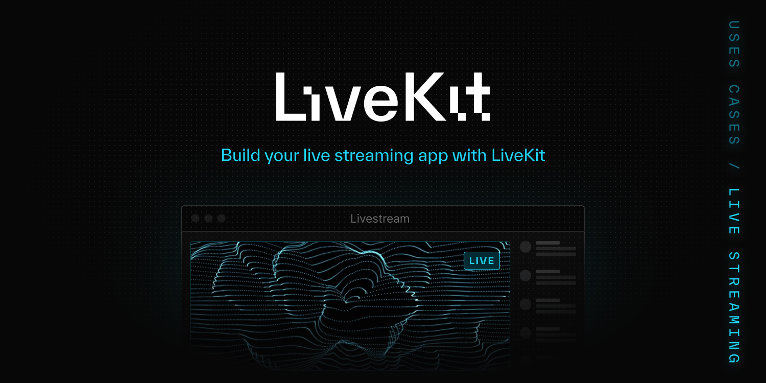 LiveKit Use-cases: Livestreaming