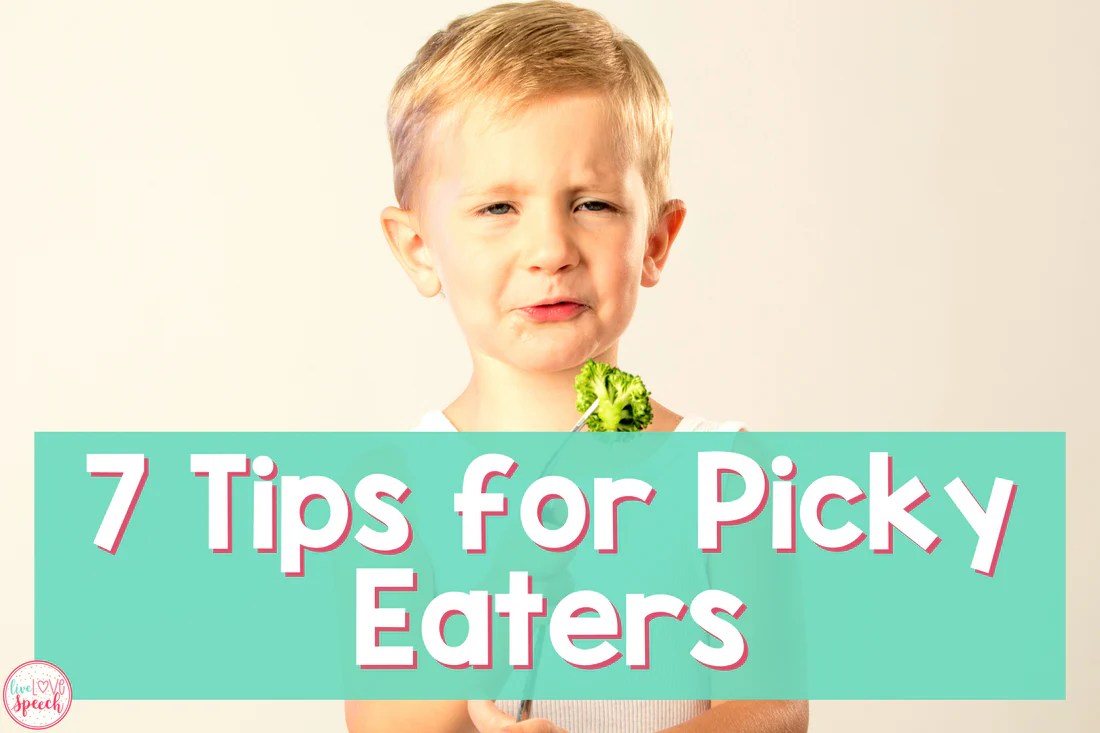7 Tips for Picky Eaters Live Love Speech
