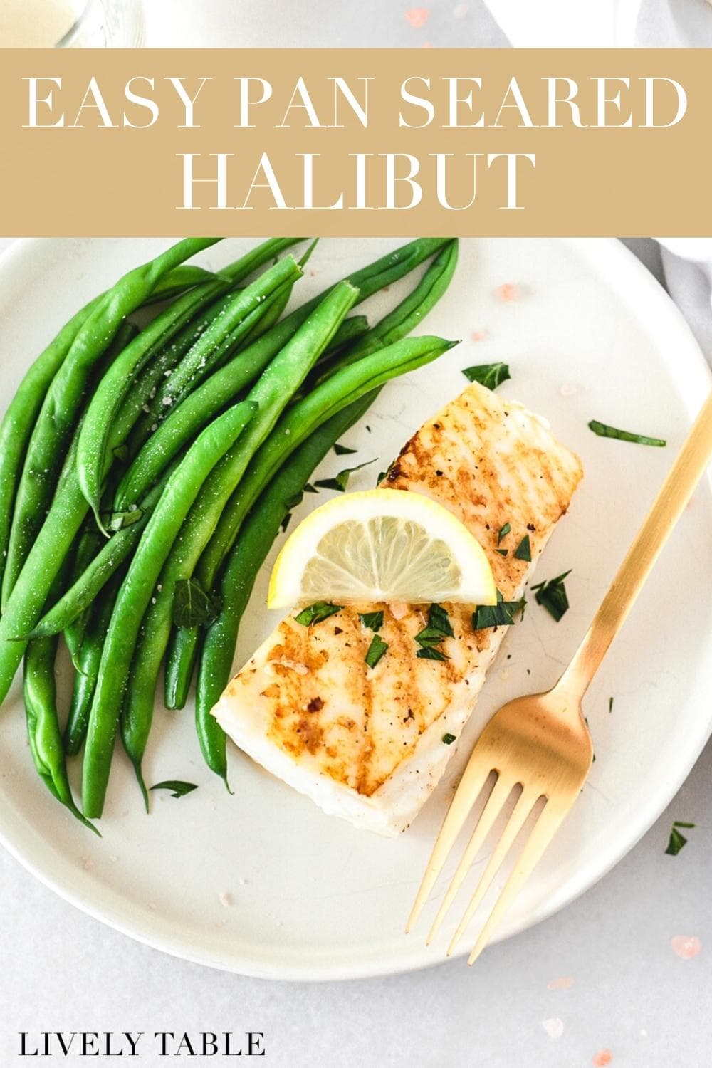 Easy Pan Seared Halibut Recipe Lively Table