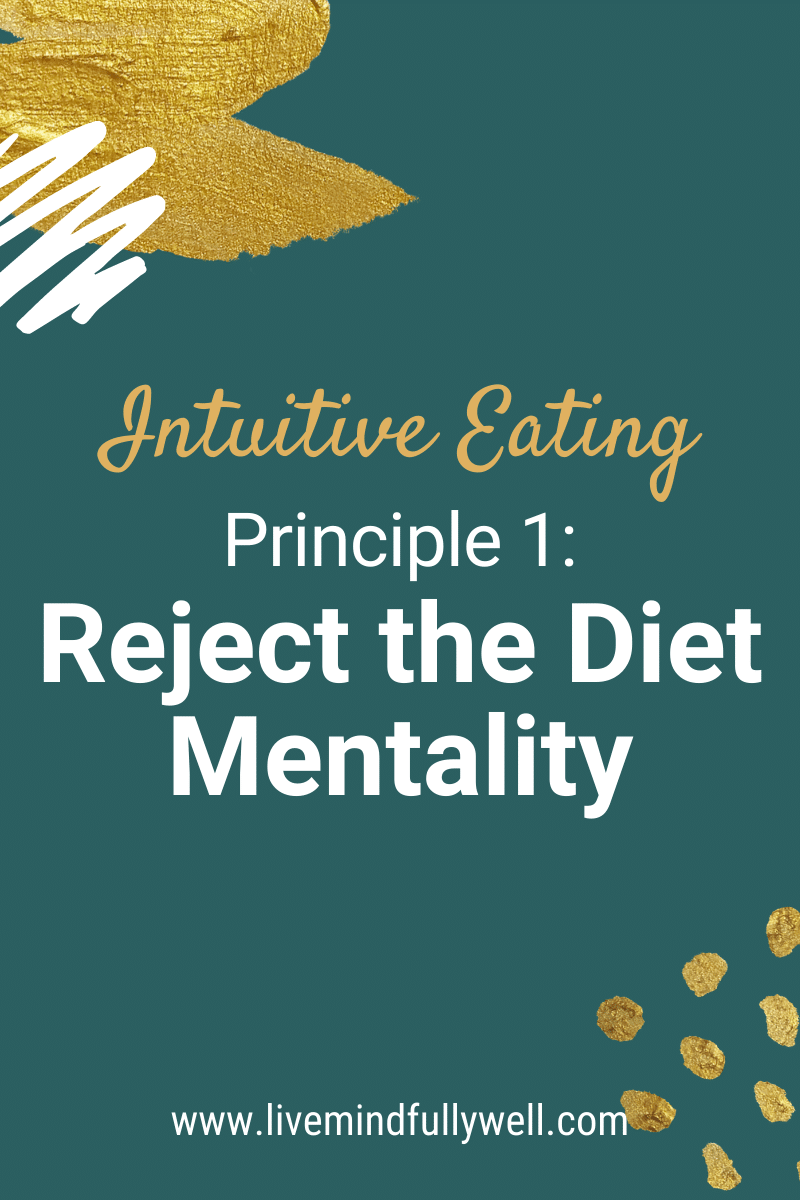 Intuitive Eating Principle 1 Reject the Diet Mentality Mindfully Well
