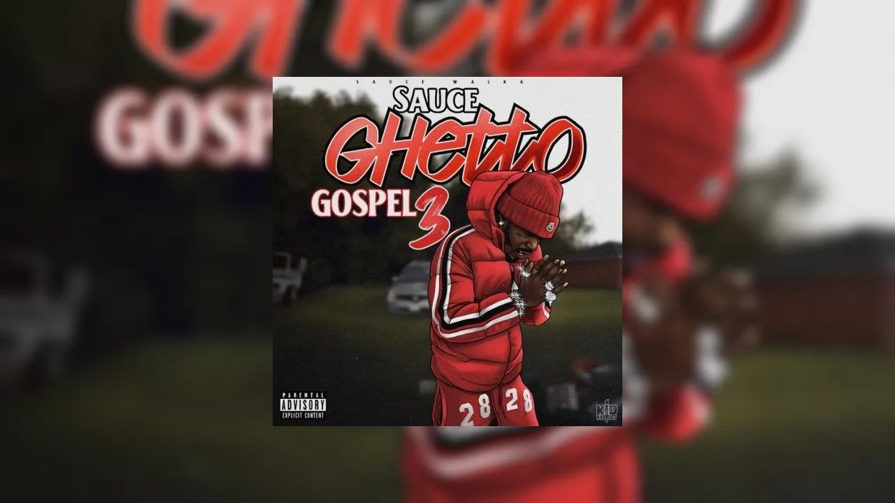 Sauce Walka Sauce Ghetto Gospel 3 Mixtape Hosted by The Sauce Factory