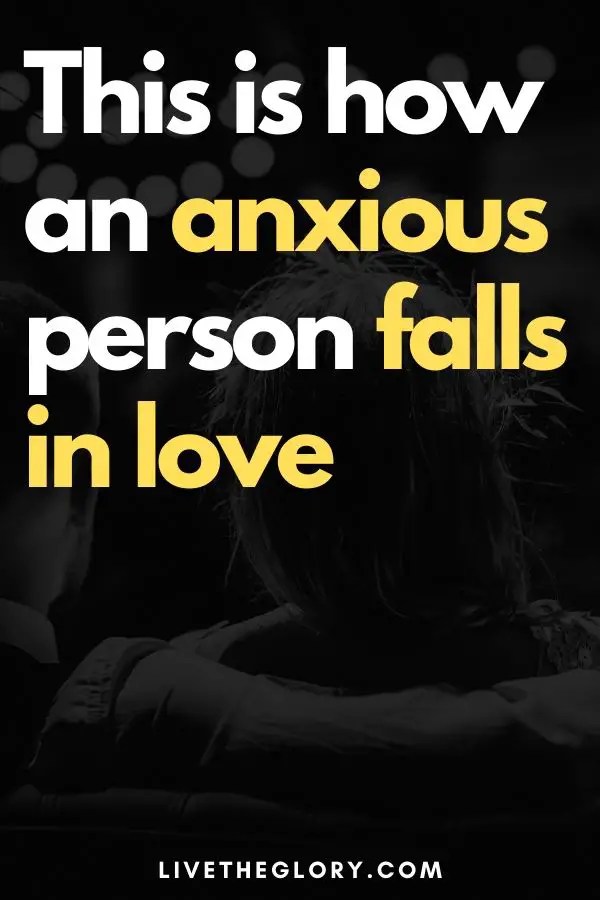 This is how an anxious person falls in love Live the glory