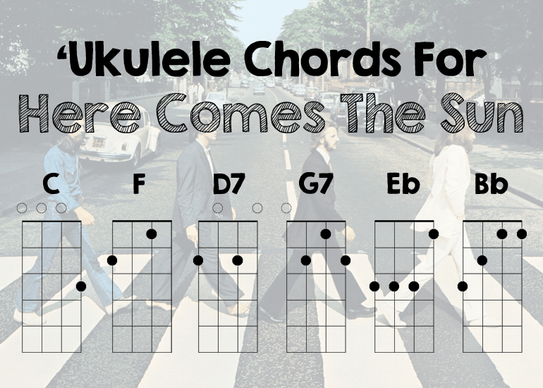 Here Comes The Sun Ukulele Here comes the sun