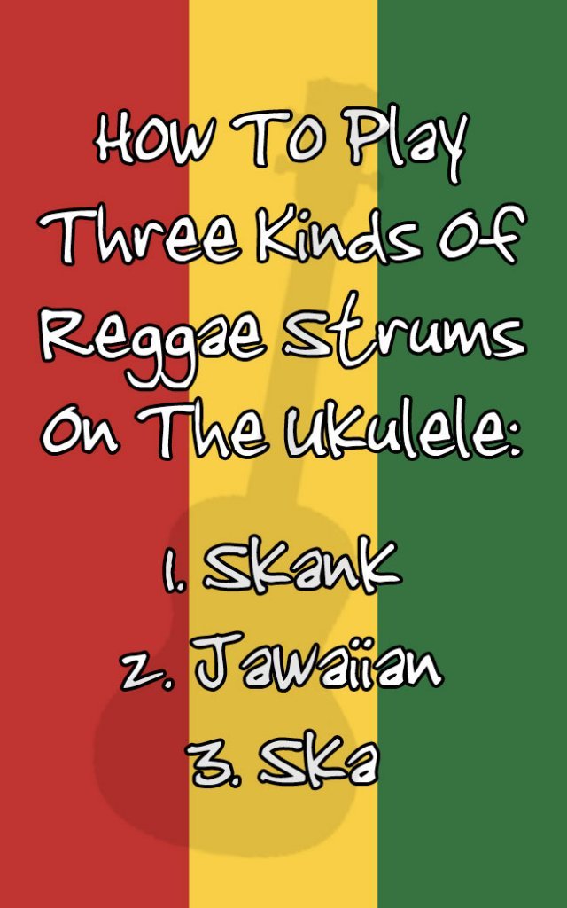 Reggae Ukulele Strum Lesson 3 Styles