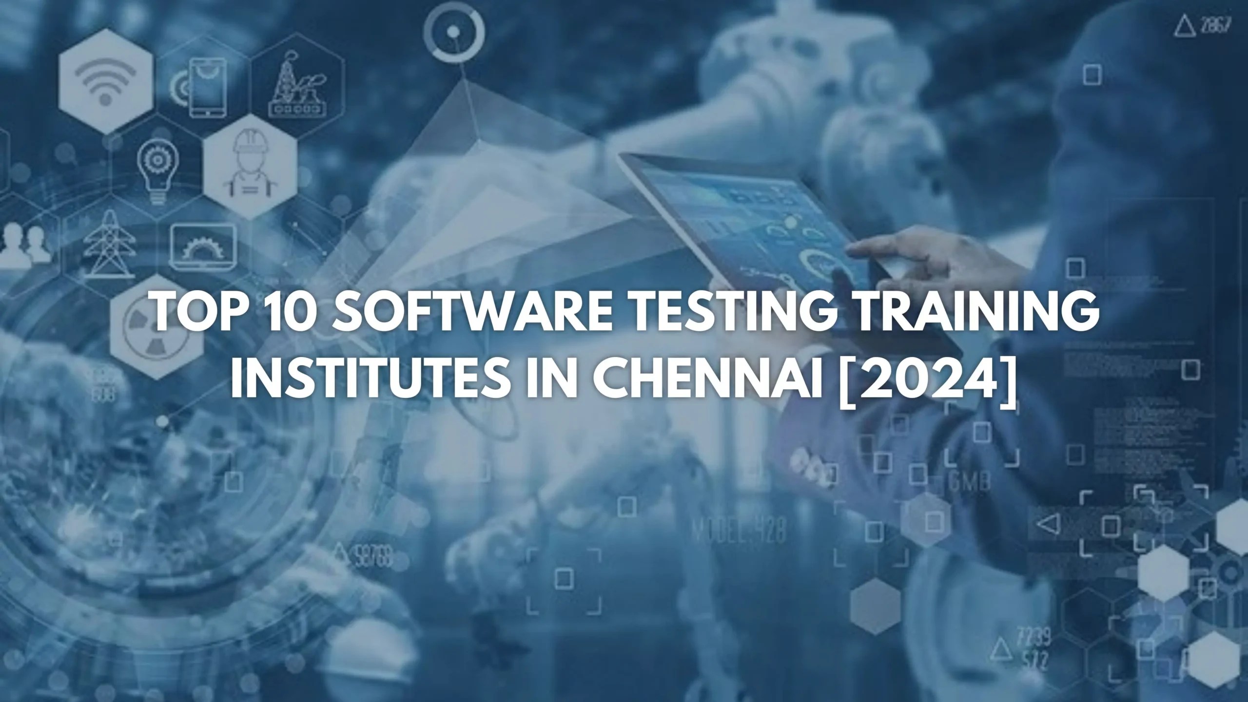 Top 10 Software Testing Training Institute in Chennai [2024]