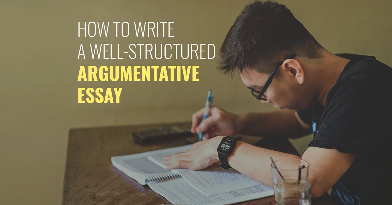 How To Write A Well-Structured Argumentative Essay