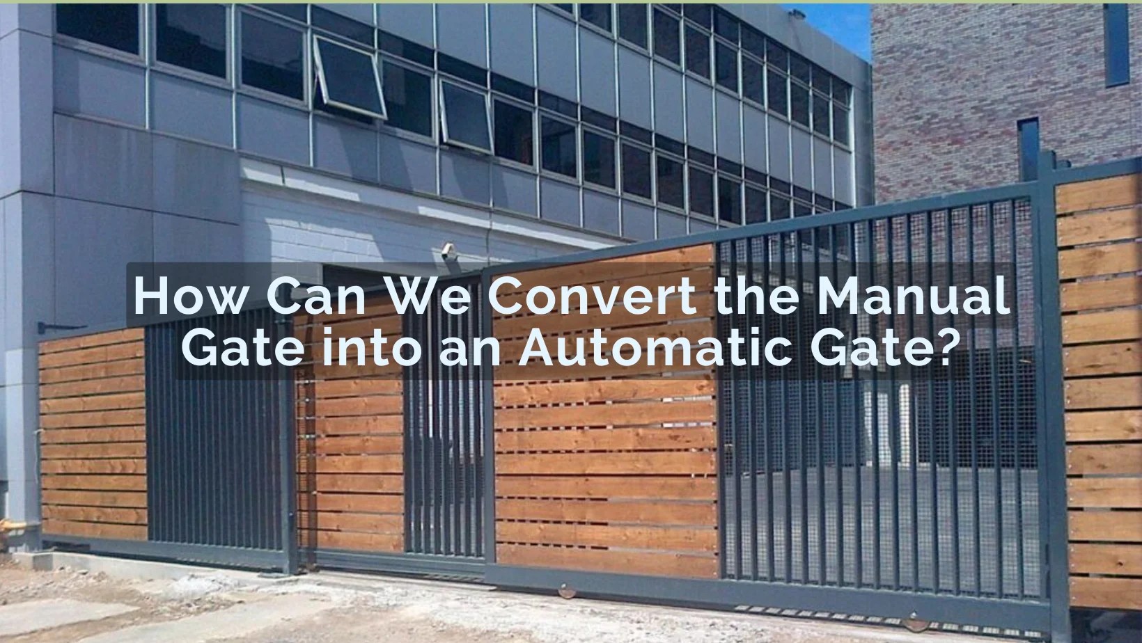 How Can We Convert The Manual Gate Into An Automatic Gate? LivFuture