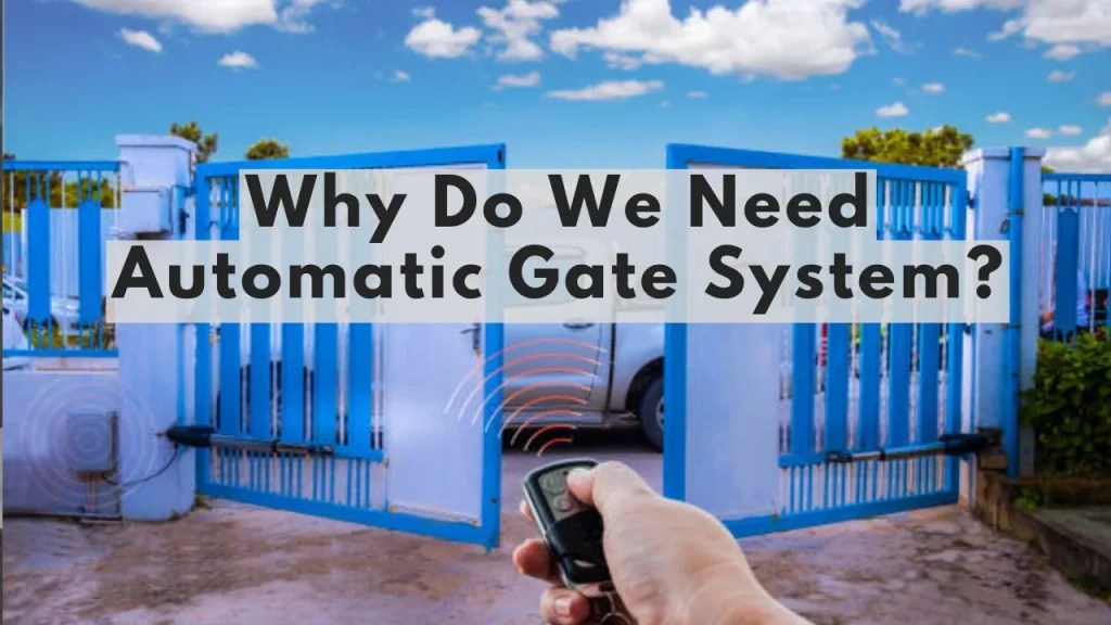 Why Do We Need An Automatic Gate System? LivFuture