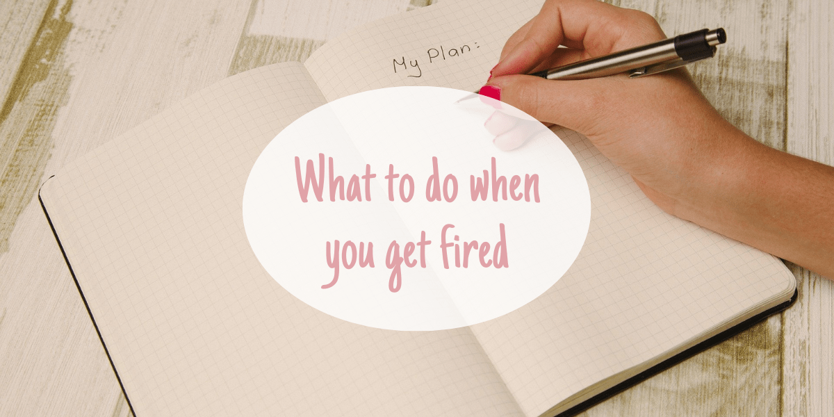 What to Do When You Get Fired LizWizdom