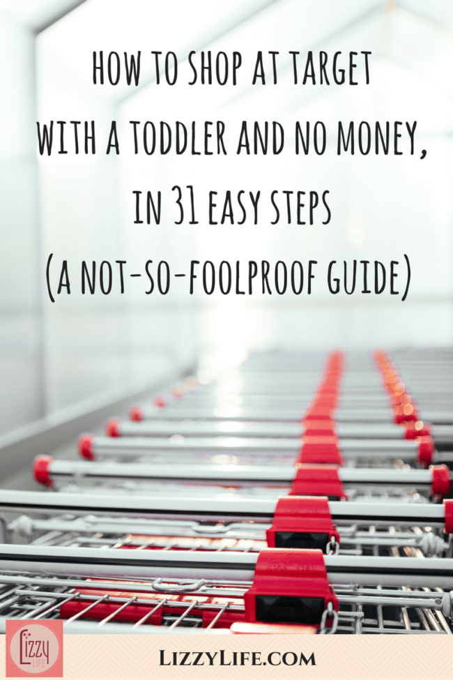 How to Shop at Target with a Toddler and No Money in 31 Easy Steps (A NotSoFoolproof Guide