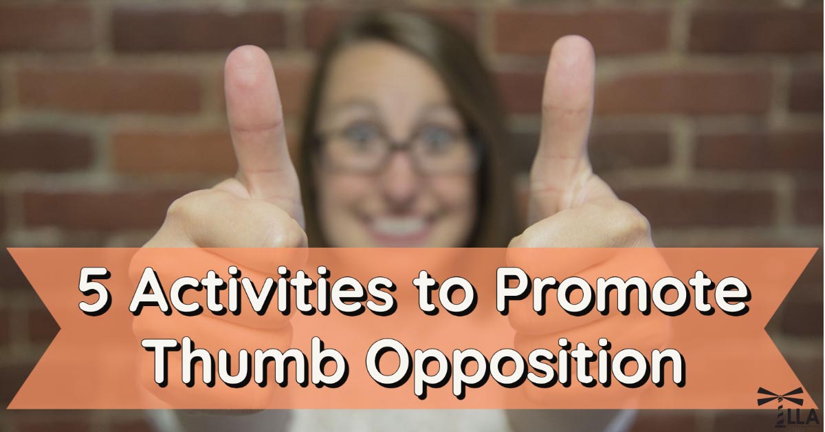 5 Activities to Promote Thumb Opposition LLA Therapy