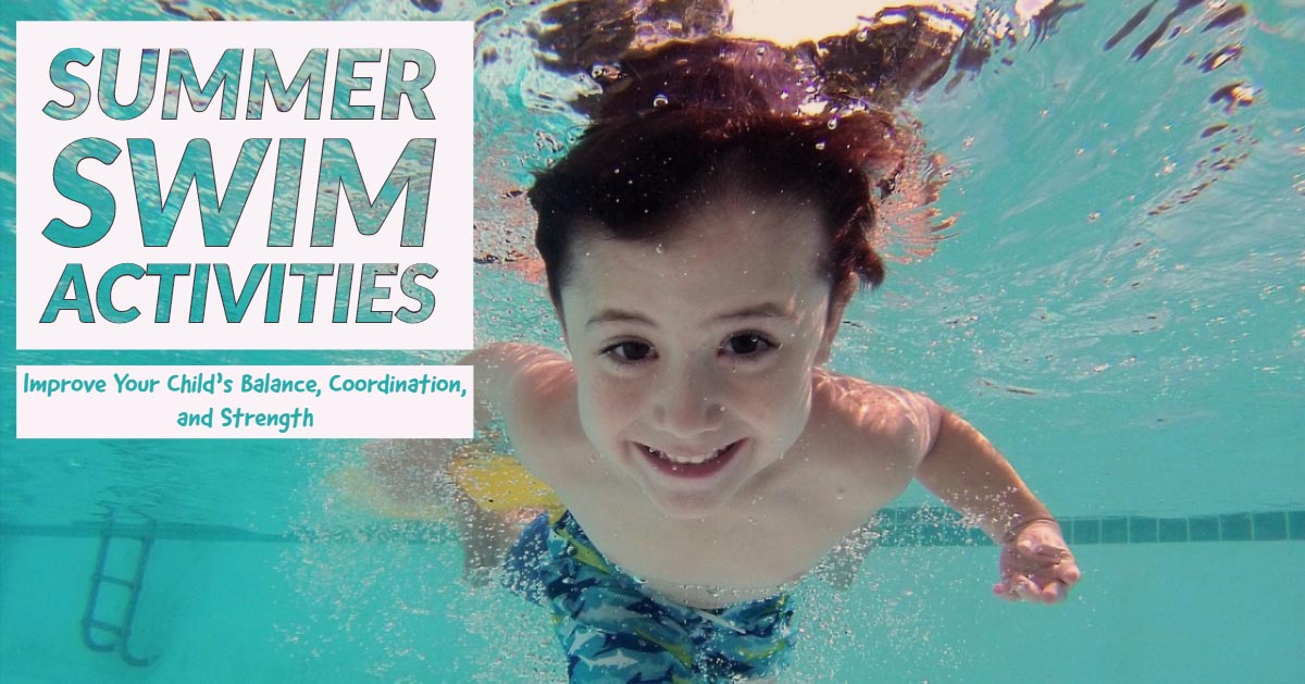 Summer Swim Activities Improve Your Child's Balance, Coordination, and Strength LLA Therapy