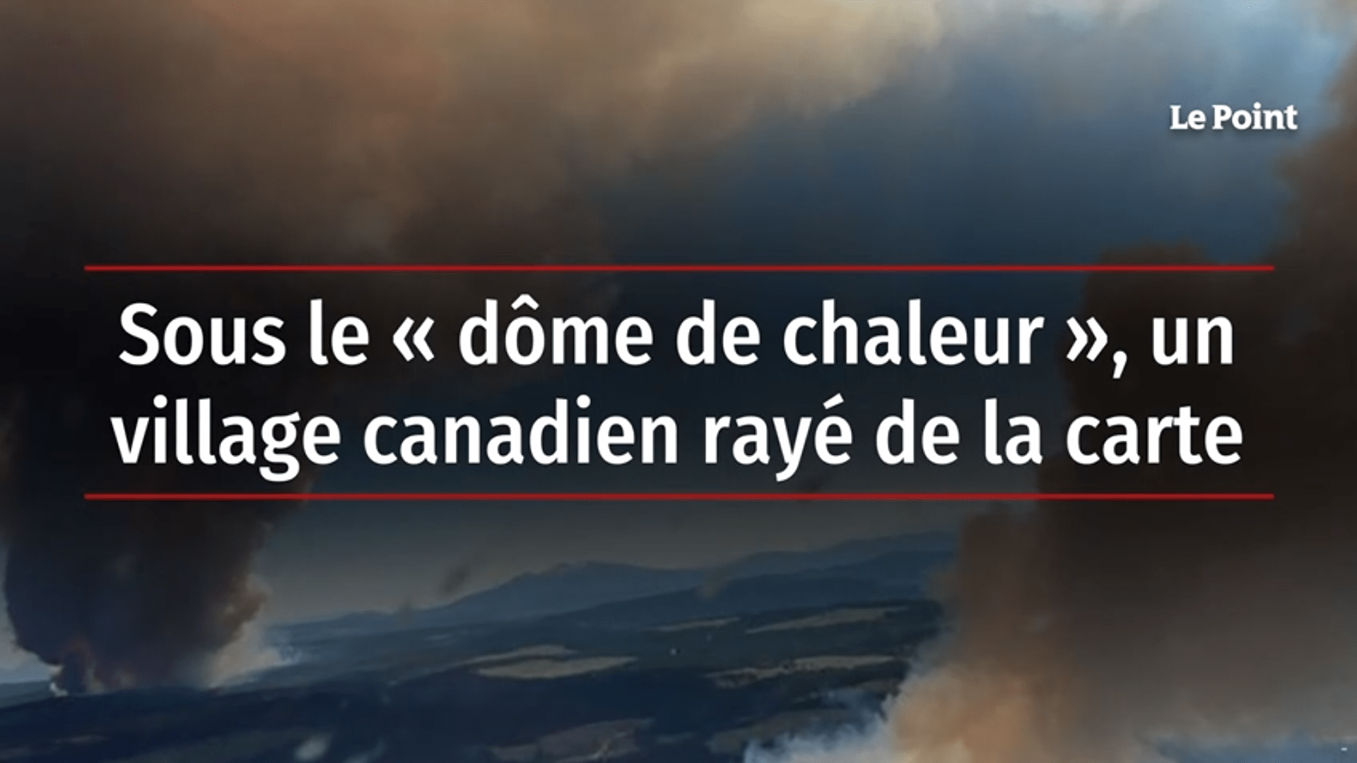 Sous le « dôme de chaleur », un village canadien rayé de la carte