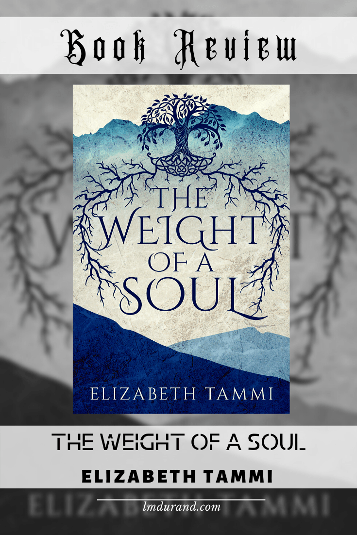 The Weight of a Soul by Elizabeth Tammy - Book review (YA Fantasy, Historical Fiction)