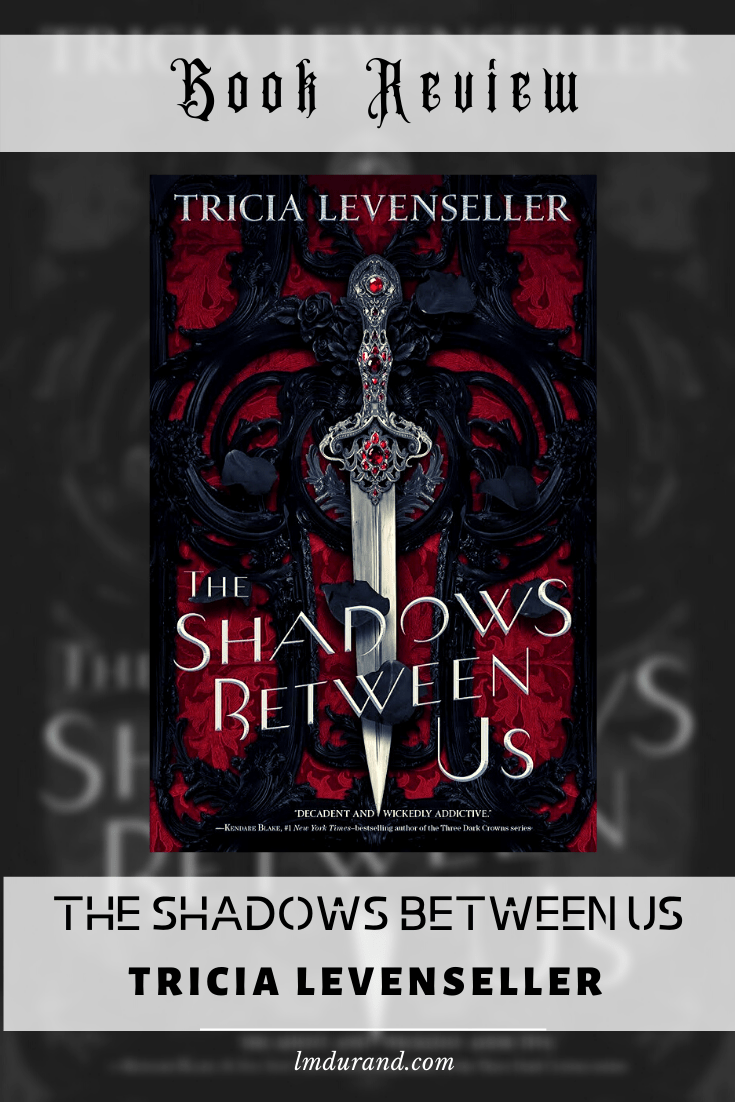 Book Review - The Shadows Between Us by Tricia Levenseller - A YA Fantasy novel with amazing morally gray characters.
