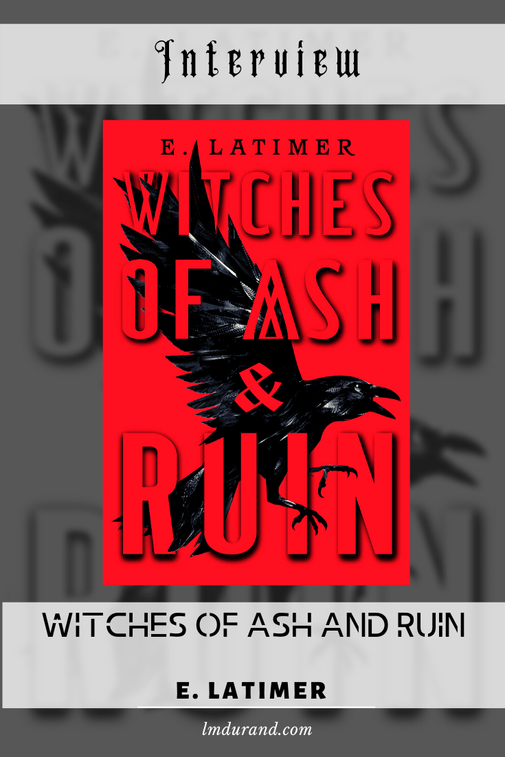 Witches of Ash and Ruin by E. Latimer - YA Fantasy, LGBT, Queer