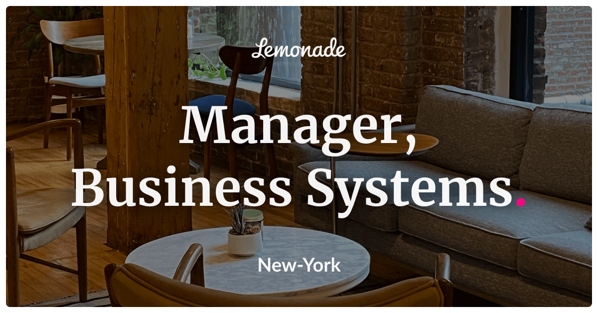Manager, Business Systems Lemonade Careers