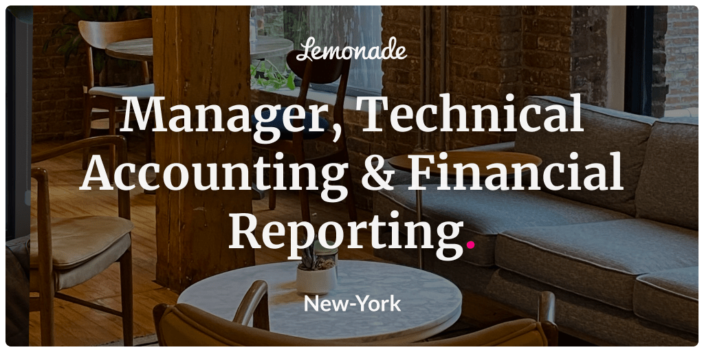 Manager, Technical Accounting & Financial Reporting Lemonade Careers