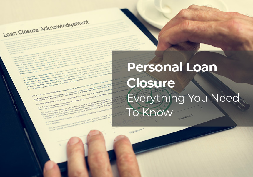 Personal Loan Closure Foreclosure, Affect On CIBIL LoanTap