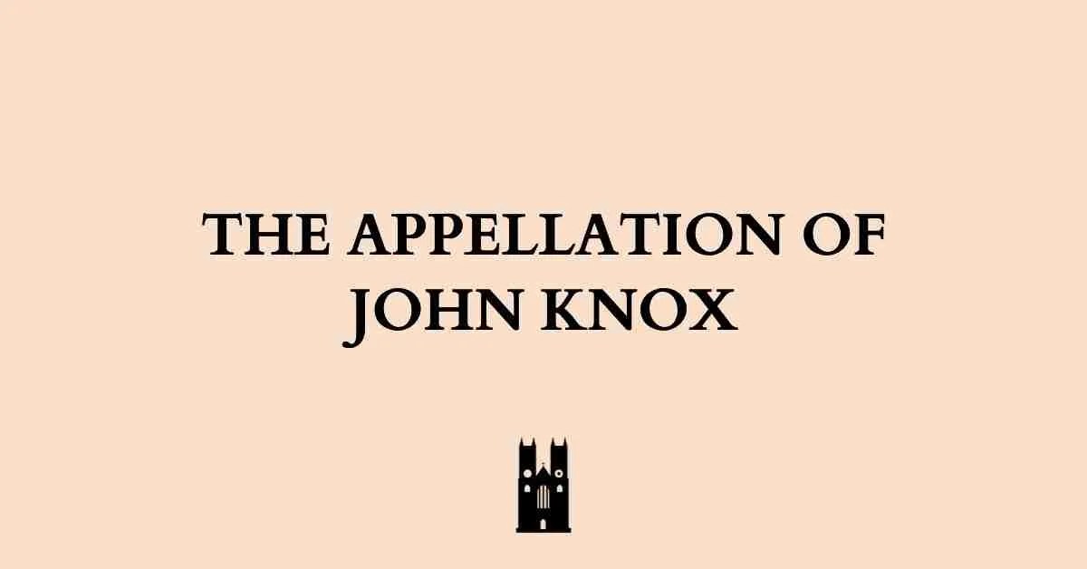 The Appellation of John Knox Local Christendom