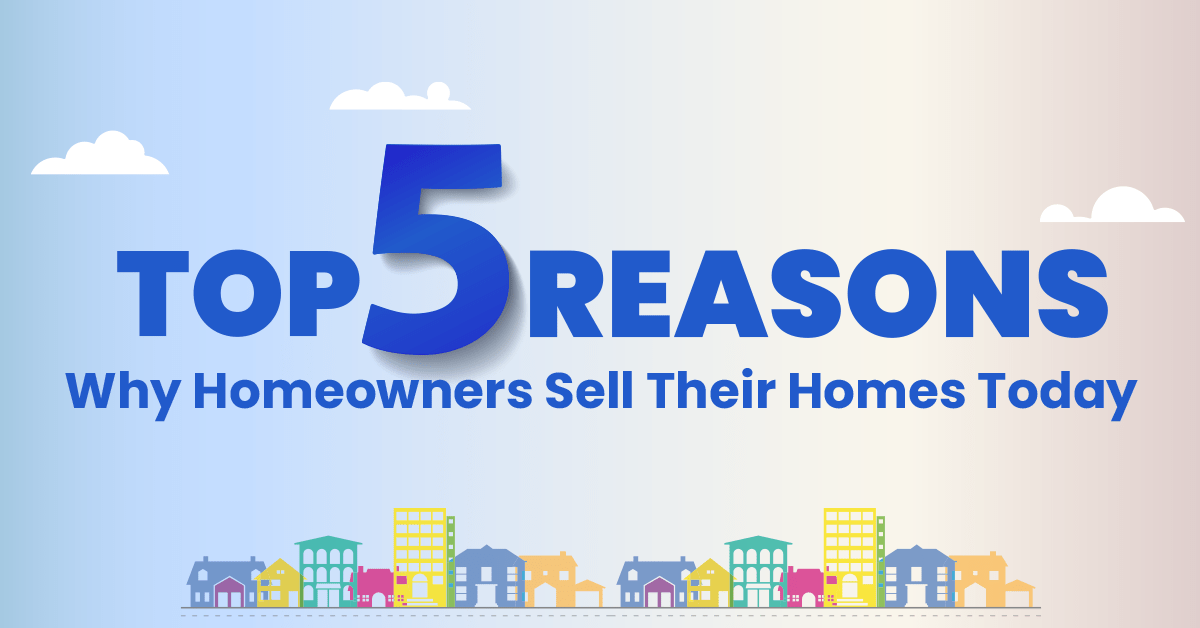 Top 5 Reasons why Homeowners Sell their Homes Today Local Social Pro