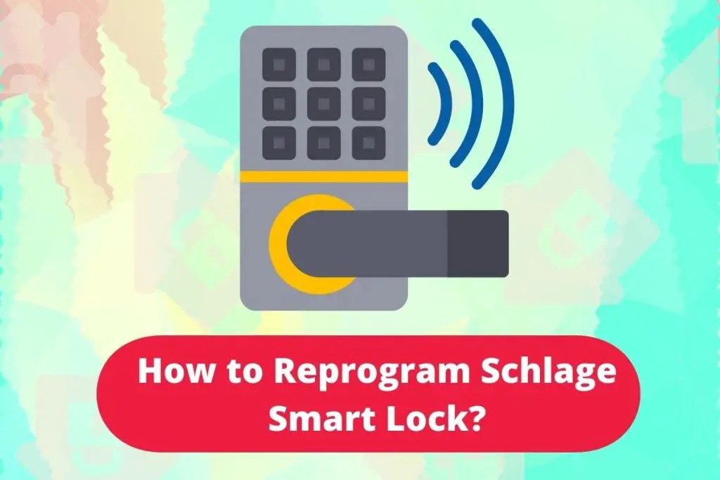 How to Reprogram Schlage Smart Lock? Read This First!