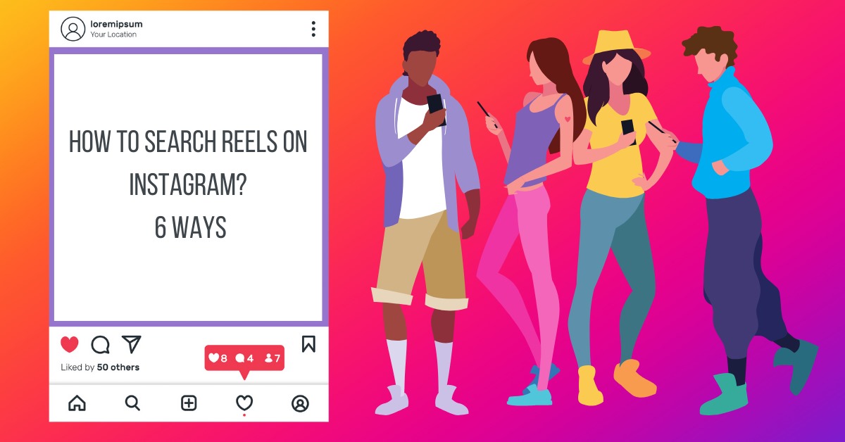 How to search reels on Instagram? 6 Ways to Find