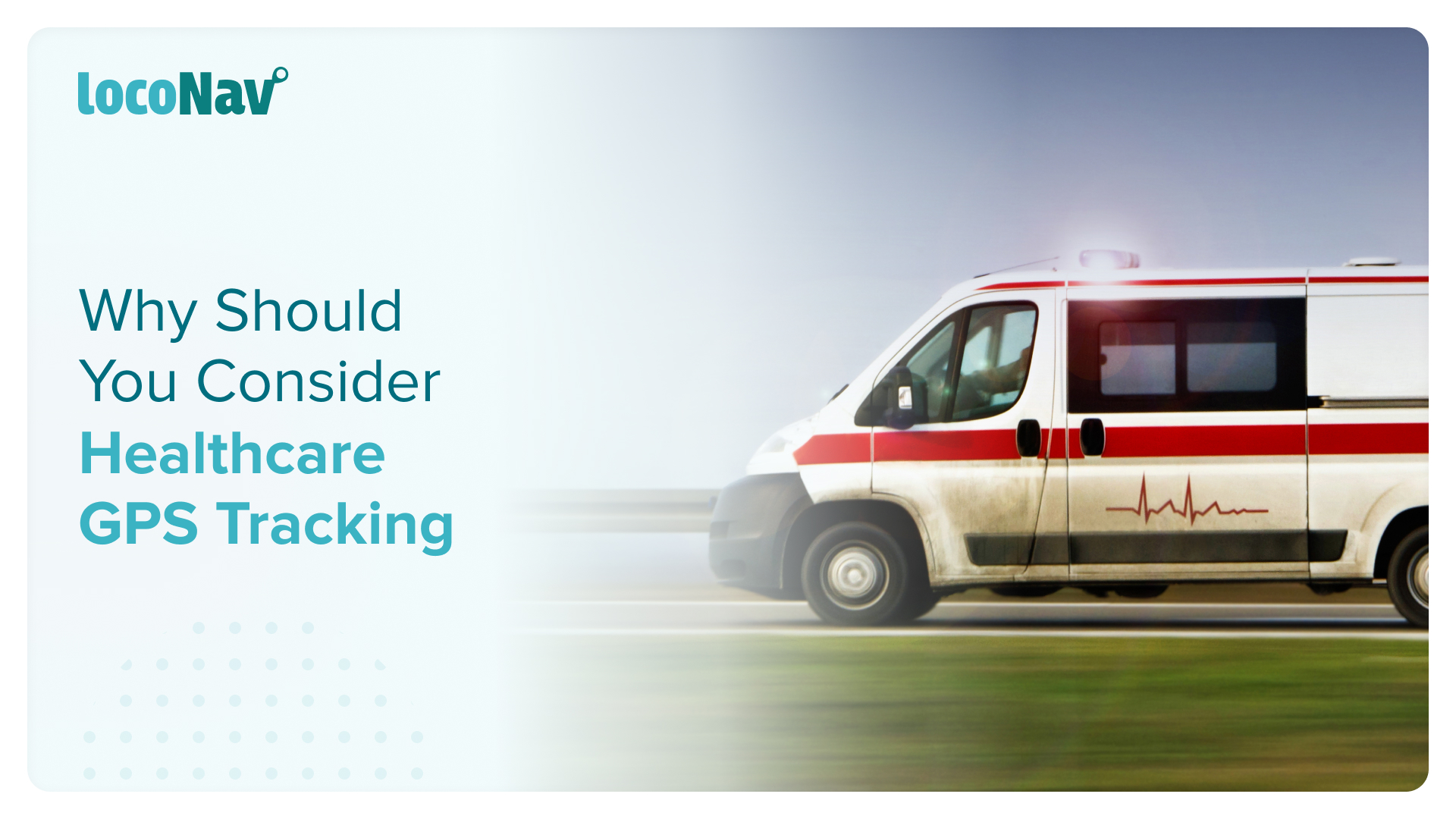 Why You Should Consider Healthcare GPS Tracking Now