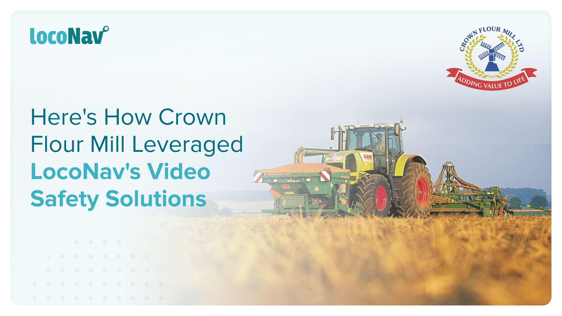 Crown Flour Mill Uses LocoNav’s Video Safety Solutions To Safeguard its