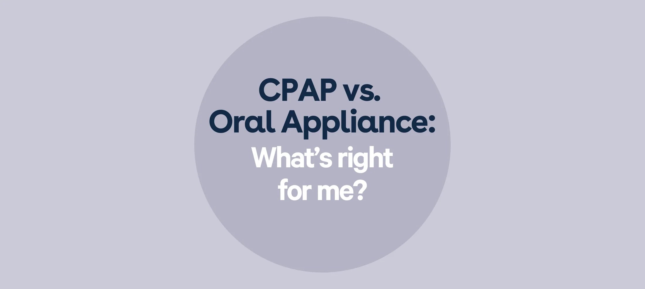 CPAP vs. Oral Appliance What's Right for Me?