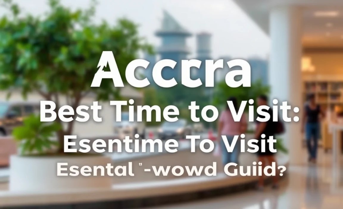 Accra Best Time To Visit: Essential Low-Crowd Guide