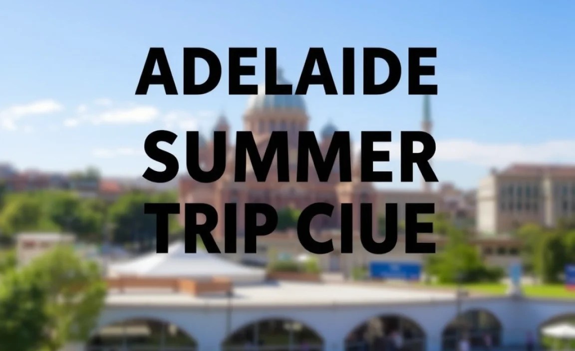 Adelaide Summer Trip Guide: Essential Tips