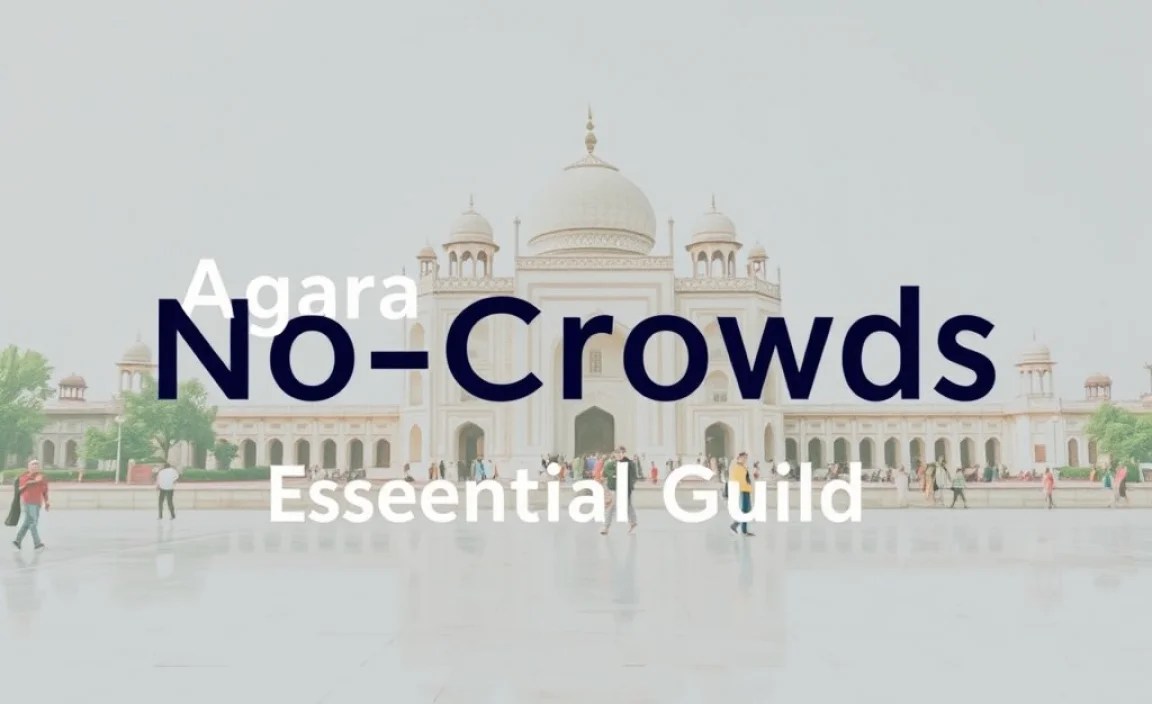 Agra No-Crowds Itinerary: Essential Guide