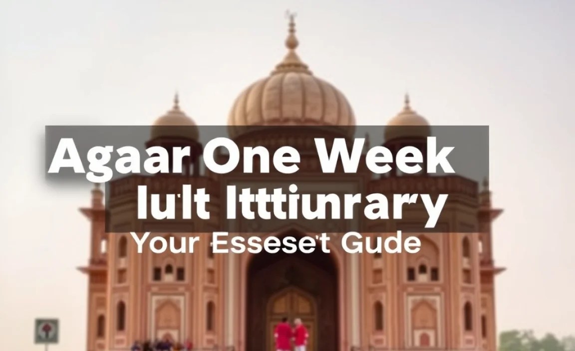 Agra One Week Itinerary: Your Essential Guide