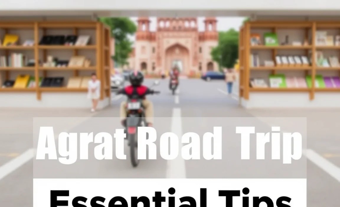 Agra Road Trip Base Guide: Essential Tips