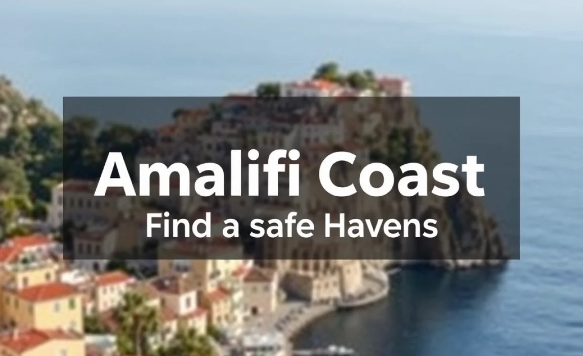 Amalfi Coast: Avoid These Spots, Find Safe Havens