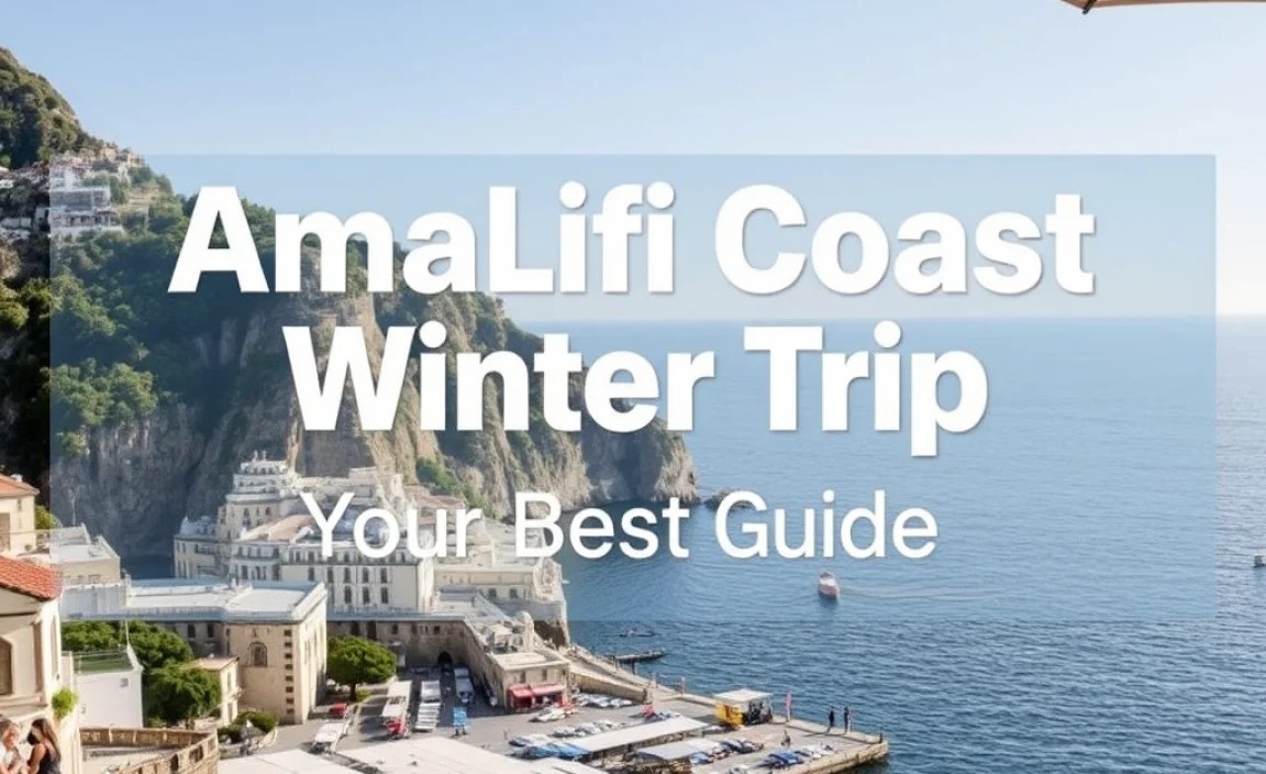 Amalfi Coast Winter Trip: Your Best Guide