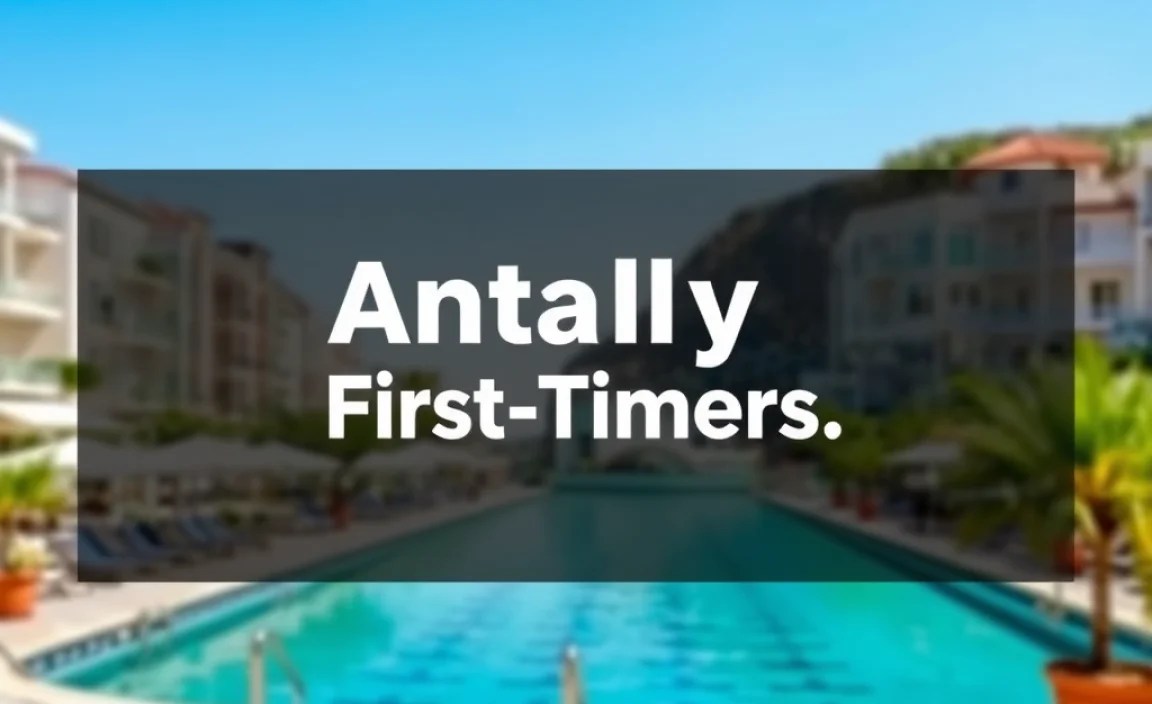 Antalya First-Timers: Essential Guide!