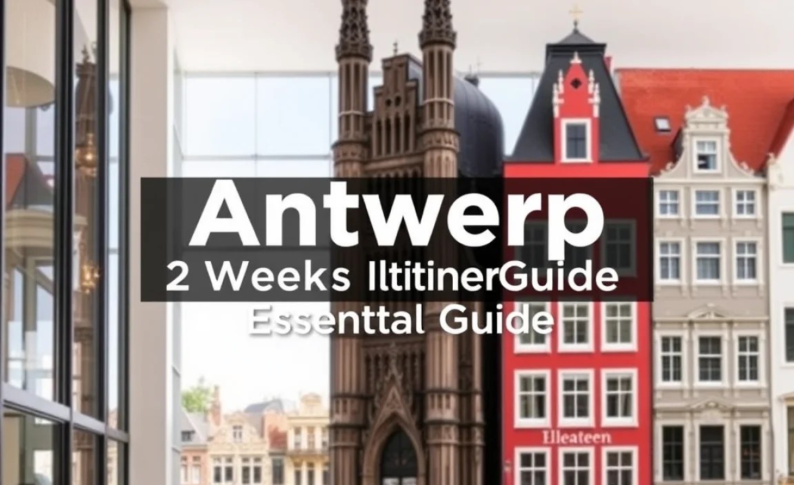 Antwerp 2 Weeks Itinerary: Essential Guide