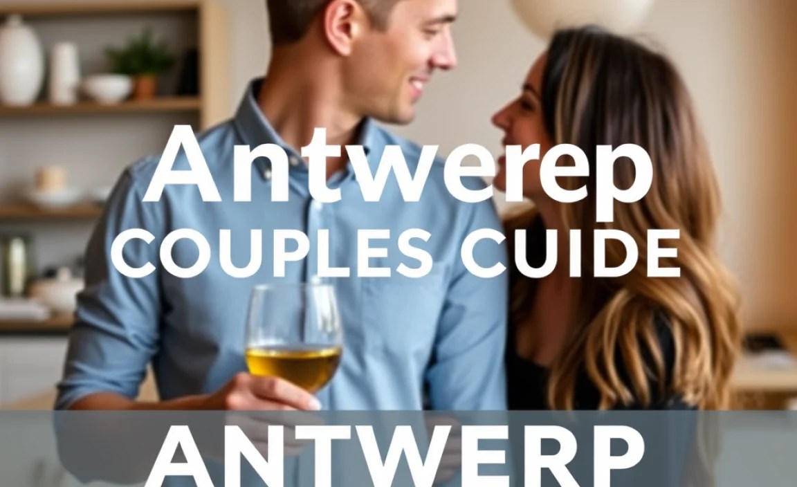 Antwerp Couples Guide: Essential Luxuries