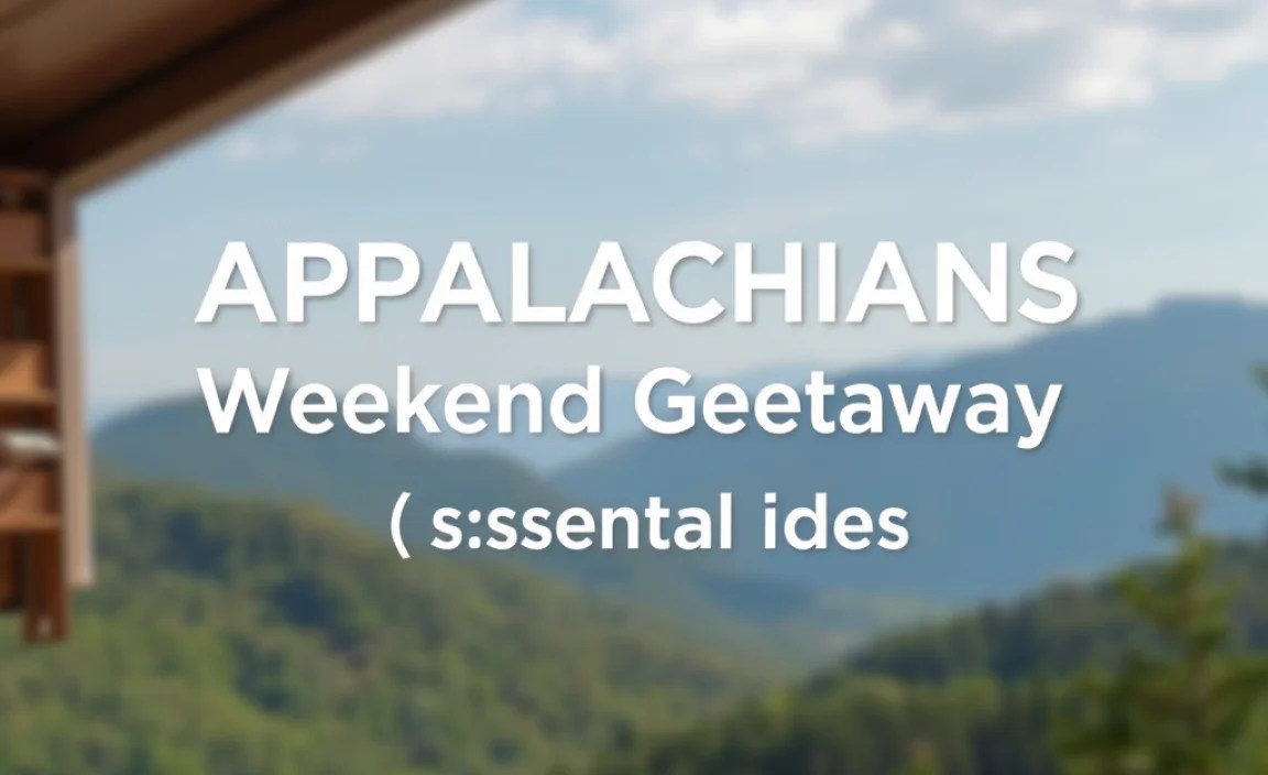 Appalachians Weekend Getaway: **Essential** Ideas