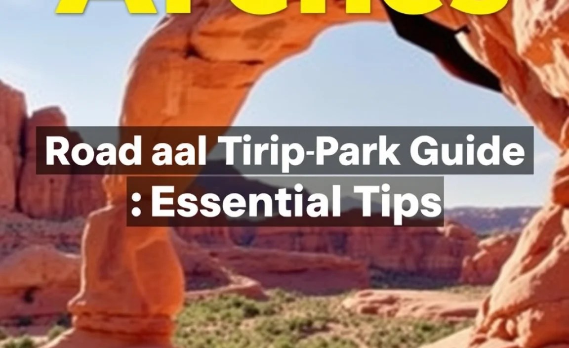 Arches National Park Road Trip Base Guide: Essential Tips
