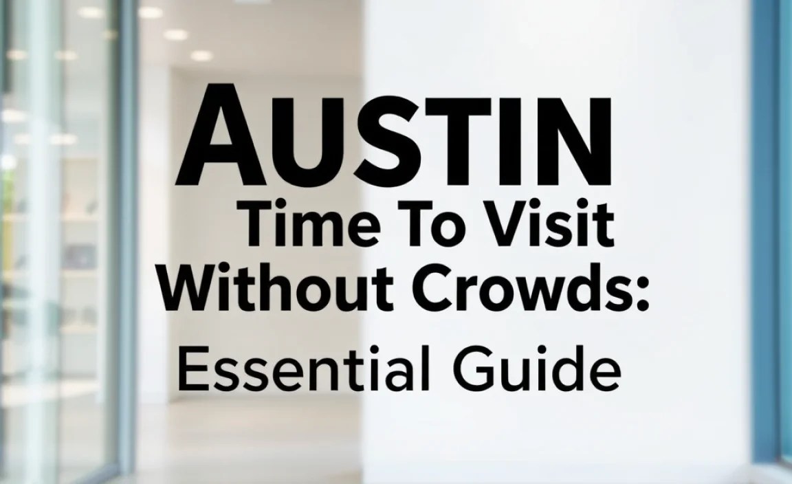 Austin Best Time To Visit Without Crowds: Essential Guide