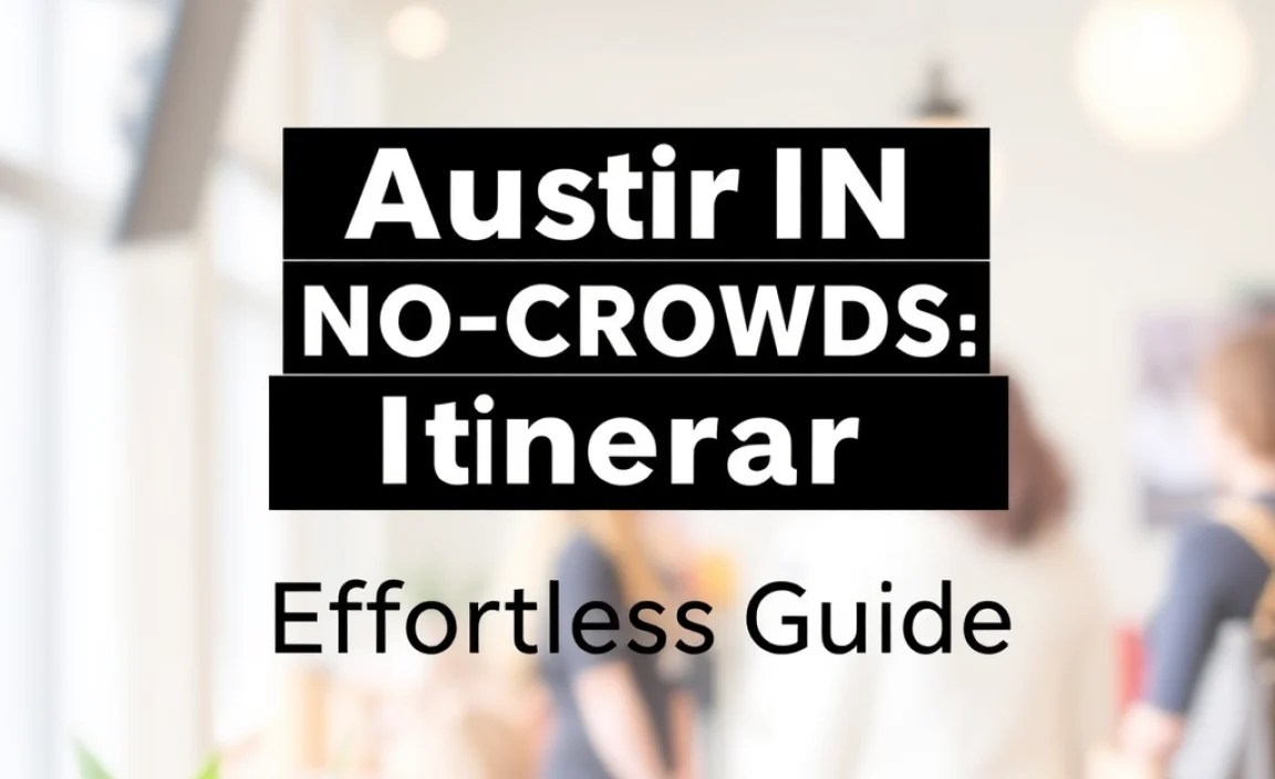Austin No-Crowds Itinerary: Effortless Guide