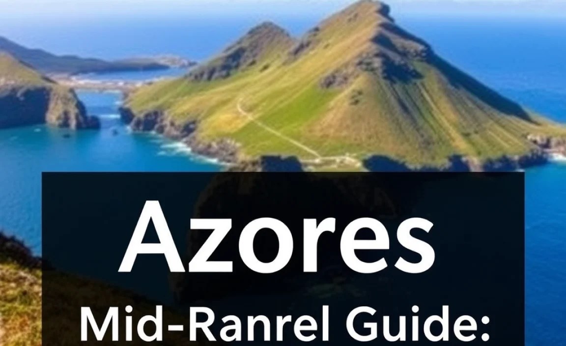 Azores Mid-Range Travel Guide: Essential Tips