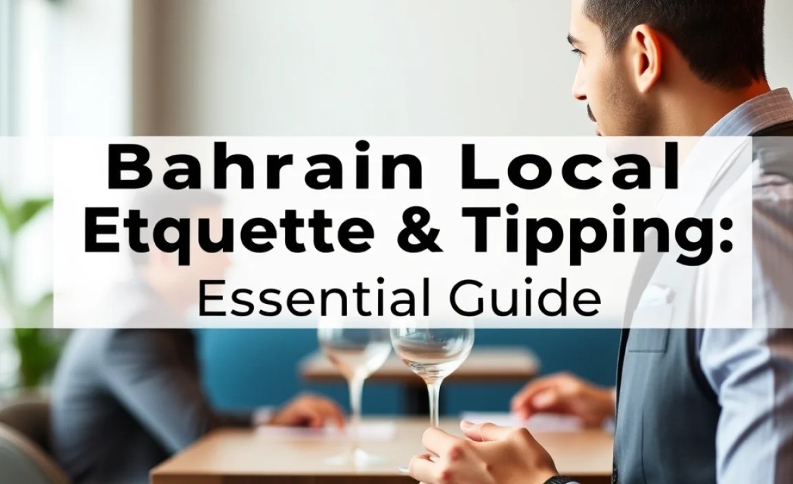 Bahrain Local Etiquette & Tipping: Essential Guide