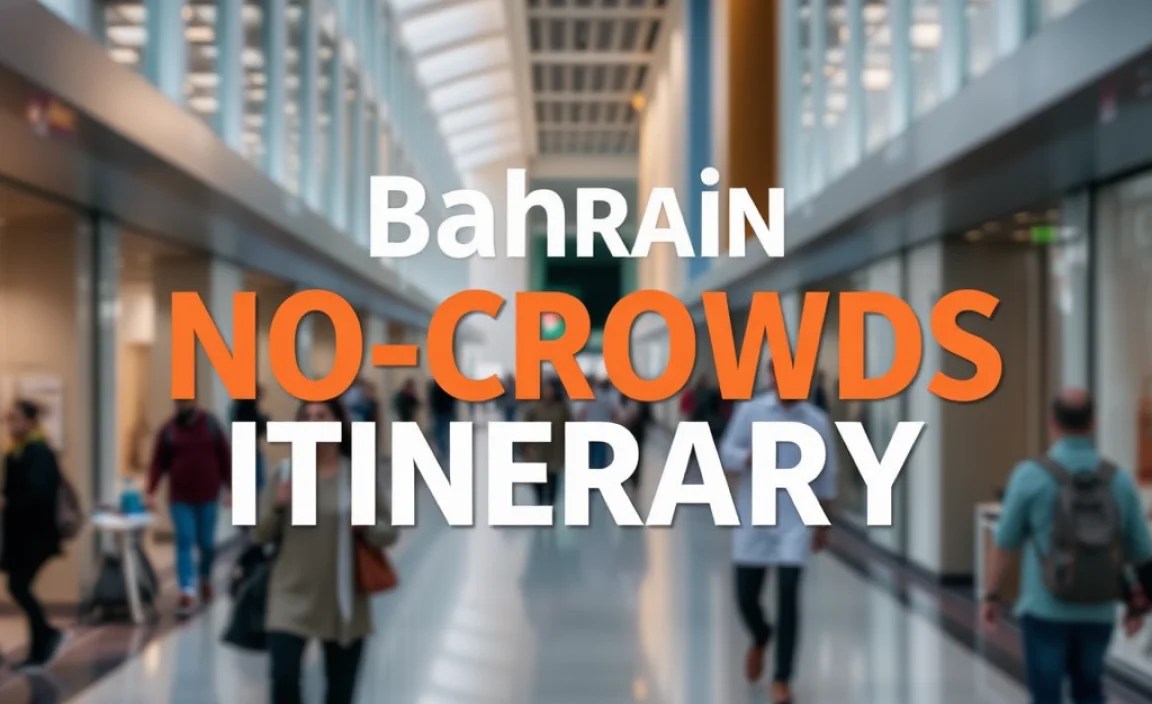 Bahrain No-Crowds Itinerary: Essential Guide